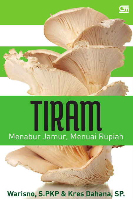 TIRAM Menabur Jamur, Menuai Rupiah